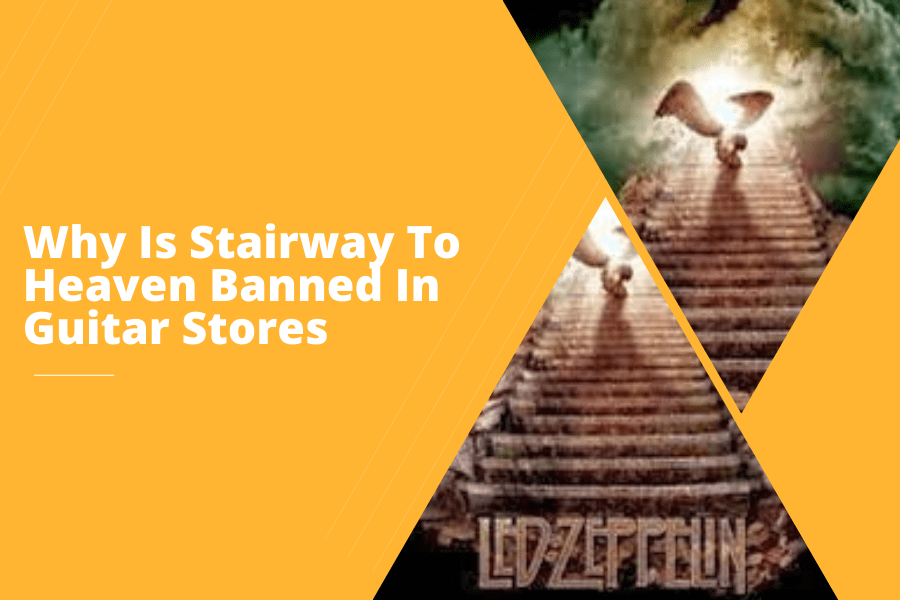 Why Is Stairway To Heaven Banned In Guitar Stores-min